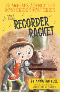 PD McPem's Agency for Mysterious Mysteries : The Recorder Racket - Anna Battese