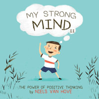 My Strong Mind : The Power of Positive Thinking : Book II - Niels van Hove