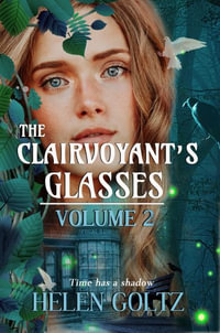 The Clairvoyant's Glasses Volume 2 : The Clairvoyant's Glasses - Helen Goltz