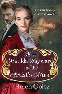 The Artist's Missing Muse : Miss Hayward & the Detective - Helen Goltz