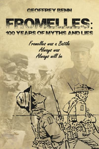 Fromelles : 100 Years of Myths and Lies - Geoffrey Benn