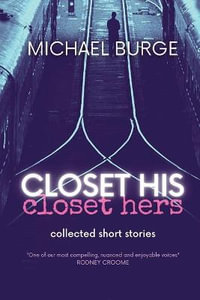 Closet His Closet Hers : Collected stories - Michael Burge