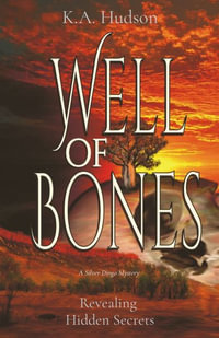 Well of Bones : Revealing  Hidden Secrets - K. A. Hudson