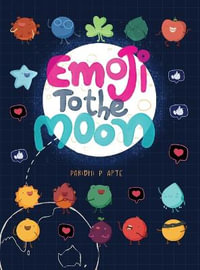 Emoji to the Moon : A Digital Age Story - Paridhi P. Apte