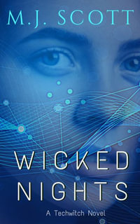 Wicked Nights : TechWitch - M. J. Scott