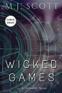 Wicked Games Large Print Edition : Wicked Games Large Print - M. J. Scott