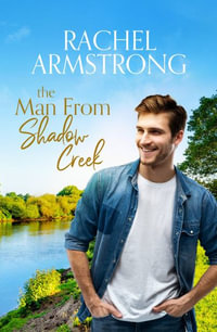 The Man from Shadow Creek : Shadow Creek Series - Rachel Armstrong