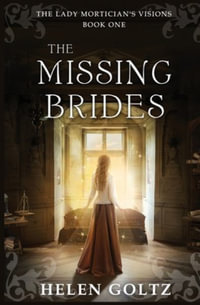 The Missing Brides (The Lady Mortician's Visions series) - Helen Goltz