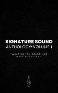 Signature Sound : "What do you sound like when you speak?" - Steve Brophy