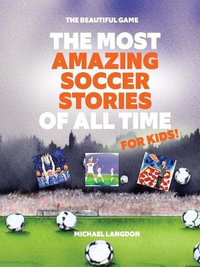 The Most Amazing Soccer Stories Of All Time - For Kids! - Michael Langdon