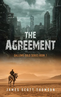 The Agreement : Gallows Gold Series Book 1 - James Scott Thomson