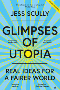 Glimpses of Utopia : Real Ideas for a Fairer World - Jess Scully