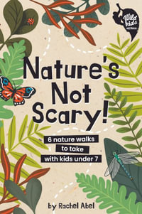 Nature's not scary : 6 nature walks to take with kids under 7 - Rachel Abel