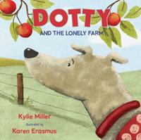 Dotty and the Lonely Farm : Book Three in The Greyhound Series - Kylie Miller