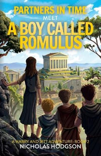 Partners in Time Meet A Boy Called Romulus : A Harry and Jett Adventure: Book 2 - Nicholas Hodgson