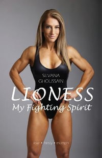 Lioness : My Fighting Spirit - Silvana Ghoussain