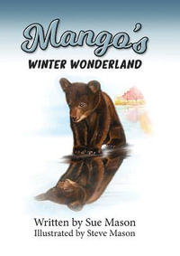 Mango's Winter Wonderland : Mango the Small Brown Bear - Sue Mason