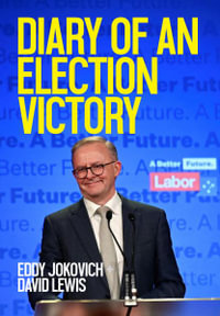 Diary of an Election Victory : Labor's rise to power - Eddy Jokovich