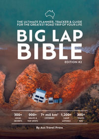 Big Lap Bible : The Ultimate Planner, Tracker & Guide For The Greatest Road Trip Of Your Life - Hema Maps Australia