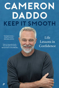 Keep it Smooth : Life Lessons in Confidence - Cameron Daddo