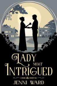 A Lady Most Intrigued : A Grimm Regency Tale - Jenni Ward