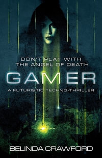 Gamer : A futuristic techno-thriller - Belinda Crawford