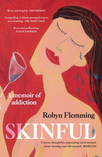 Skinful : A Memoir of Addiction - Robyn Flemming