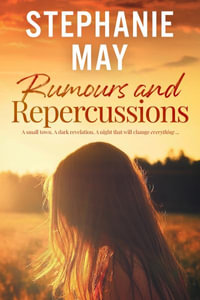 Rumours and Repercussions - Stephanie May