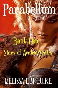 Parabellum : A stars of Avalon story - Melissa L McGuire