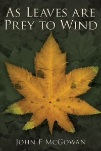 As Leaves are Prey to Wind - John F McGowan