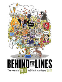 Behind the Lines : The Year's Best Political Cartoons 2020 - National Museum of Australia