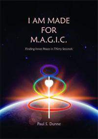 I am made for M.A.G.I.C. : Finding inner peace in 30 seconds - Paul S Dunne