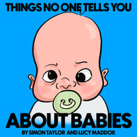 Things No One Tells You ABOUT BABIES - Simon Taylor