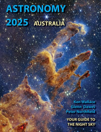 Astronomy 2025 Australia : Your Guide to the Night Sky - Glenn Dawes