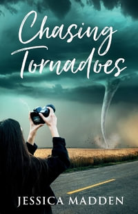 Chasing Tornadoes - Jessica Madden