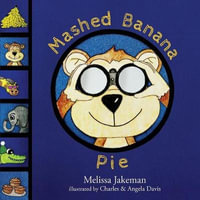 Mashed Banana Pie - Melissa Jakeman