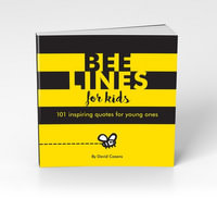 Bee Lines for Kids : 101 inspiring quotes for young ones - David Cozens