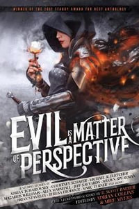 Evil is a Matter of Perspective : An Anthology of Antagonists - Adrian Tchaikovsky