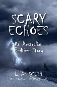 Scary Echoes : An Australian Bedtime Story - Luke a Smith