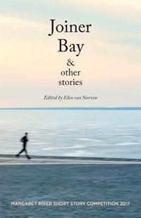 Joiner Bay and Other Stories : Margaret River Short Story Competition : 2017 - Ellen van Neerven