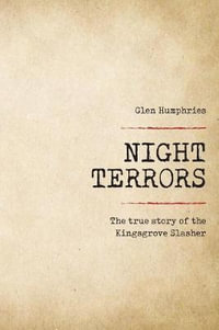 Night Terrors : The True Story of the Kingsgrove Slasher - Glen Humphries