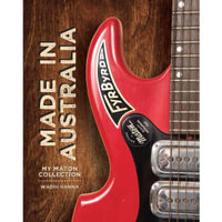 Made in Australia : My Maton Collection - Wadih Hanna