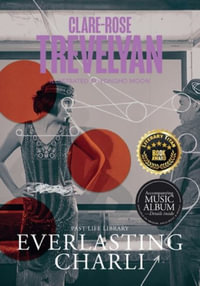 Everlasting Charli : Illustrated - Clare-Rose Trevelyan