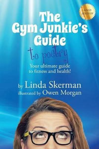 The Gym Junkie's Guide to Poetry : 1 - Linda Skerman