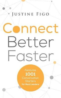 Connect Better Faster : Features 1001 Conversation Starters for Real Leaders - TBD