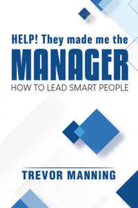 Help!  They made me the MANAGER - Trevor Manning