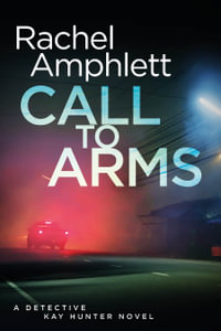 Call to Arms : A Detective Kay Hunter crime thriller - Rachel Amphlett