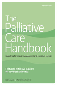 The Palliative Care Handbook 9th Edition : Guidelines for Clinical Management and Symptom Control - Professor Rod MacLeod