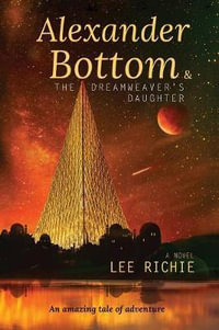 Alexander Bottom & The Dreamweaver's Daughter : Alexander Bottom - Lee Richie