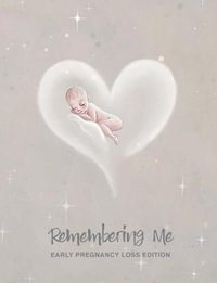 Remembering Me : Early Pregnancy Loss Edition - Shaela Mauger